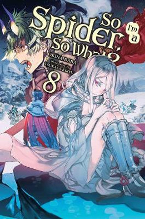 So I'm a Spider, So What?, Vol. 8 (light novel) Okina Baba 9781975398996