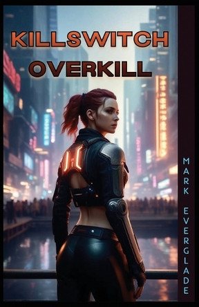 Killswitch Overkill Mark Everglade 9781945286780