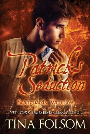 Patrick's Seduction (Scanguards Vampires #19): Scanguards Hybrids #7 Tina Folsom 9798897200818