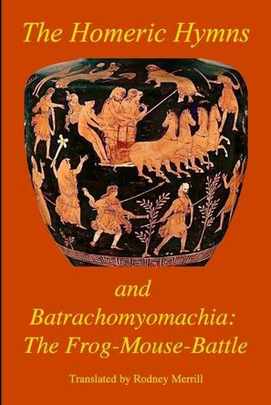 The Homeric Hymns and The Frog-Mouse-Battle Homer 9781300791935