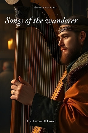 Songs of the wanderer: The Tavern of Luvien Daniele Pezzano 9798314321096