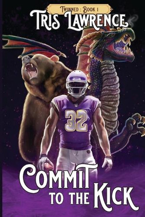 Commit to the Kick Tris Lawrence 9781946472885