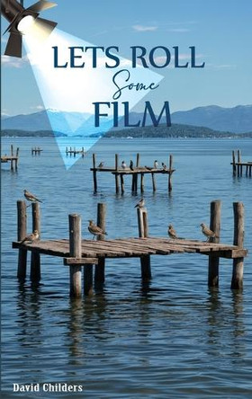 Let's Roll Some Film David Childers 9798349218620