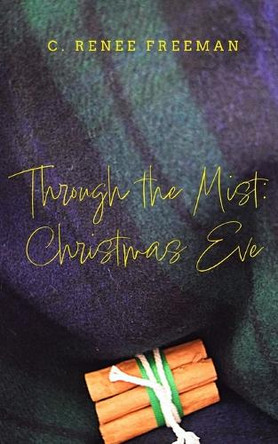 Through the Mist: Christmas Eve C Renee Freeman 9798328246026