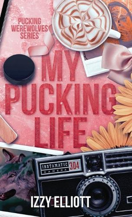 My Pucking Life Izzy Elliott 9781964220130
