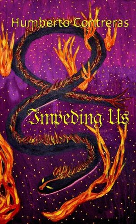 Impeding Us: Near Future Dystopia Humberto Contreras 9781304879226