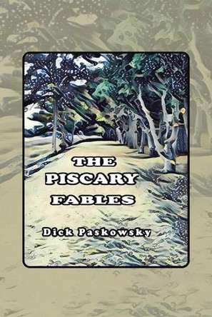 The Piscary Fables Dick Paskowsky 9798369441701
