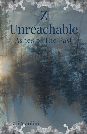 Z Unreachable: Ashes of The Past Fuzi Almardini 9781304557551