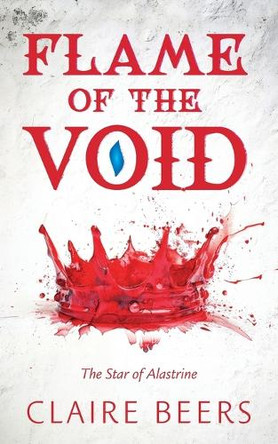 Flame of the Void: The Star of Alastrine Claire Beers 9781038333773