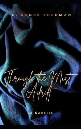 Through the Mist: Adrift: a novella C Renee Freeman 9798395697615
