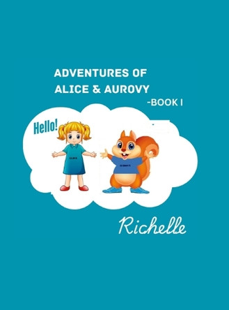 Adventures of Alice & Aurovy: Book1 Richelle Penname 9781300546320