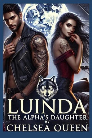 Luinda, The Alpha's Daughter Chelsea Queen 9798314688632