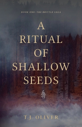 A Ritual of Shallow Seeds T J Oliver 9781069271907