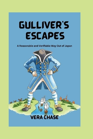 Gulliver's Escapes: A Reasonable and Verifiable Way Out of Japan Vera Chase 9798315271840