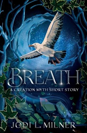 Breath: A Creation Myth Short Story Jodi L Milner 9781734436761