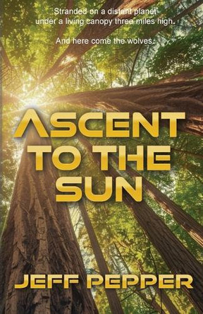 Ascent to the Sun Jeff Pepper 9781959043515