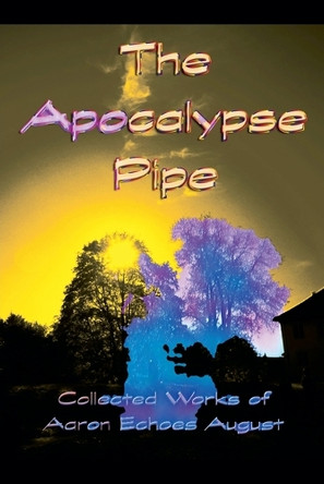 The Apocalypse Pipe Aaron Echoes August 9798230517436