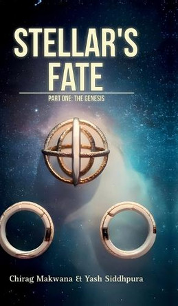 Stellar's Fate: Part 1: The Genesis Chirag Makwana 9798897771769