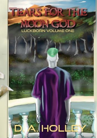 Tears for the Moon God Devin Holley 9781736985441