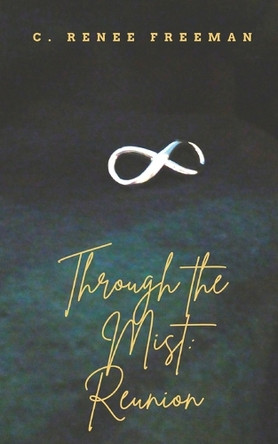 Through the Mist: Reunion C Renee Freeman 9798396024694