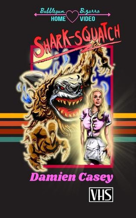 Shark-Squatch Damien Casey 9798303302495