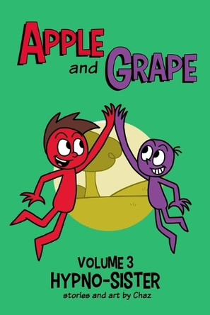 Apple and Grape, Volume 3: Hypno-Sister Charles Chaz Douglas, III 9781304993373
