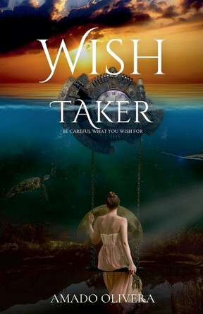 Wish Taker Amado Olivera 9798230295600