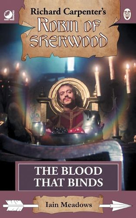 The Blood That Binds: from Richard Carpenter's Robin of Sherwood Iain Meadows 9780722356463