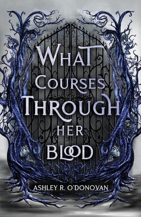 What Courses Through Her Blood Ashley R O'Donovan 9798987492994