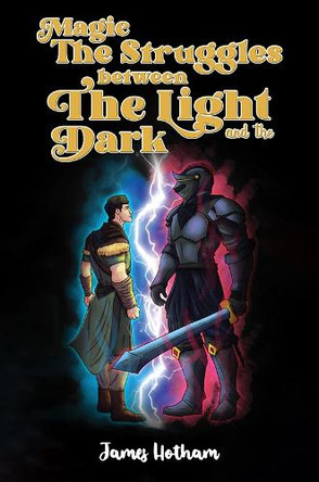 Magic: The Struggles Between the Light and the Dark James Hotham 9781035889389