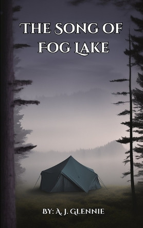 The Song of Fog Lake A J Glennie 9798315967835