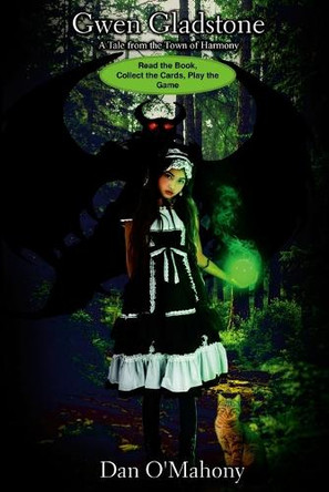 Gwen Gladstone: A Tale from the Town of Harmony Dan O'Mahony 9781304400505