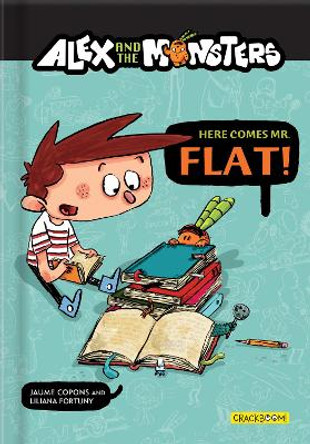 Alex and the Monsters: Here Comes Mr. Flat! Jaume Copons 9782924786093