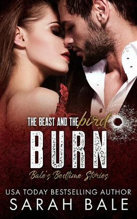 Burn: The Beast and the Bird Sarah Bale 9798353117605