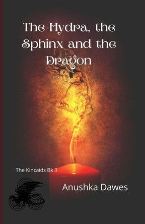 The Hydra, the Sphinx and the Dragon Anushka Dawes 9798439330652