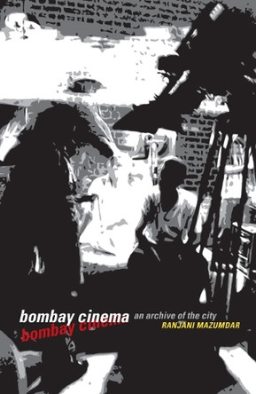 Bombay Cinema: An Archive of the City Ranjani Mazumdar 9780816649426
