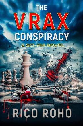 The VRAX Conspiracy: A Sci-Phi Novel Rico Roho 9798316039043