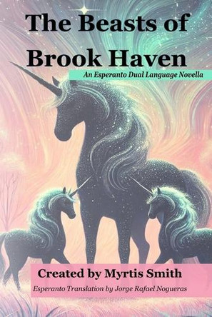 The Beasts of Brook Haven: An Esperanto Dual Language Novella Jorge Rafael Nogueras 9781966060024