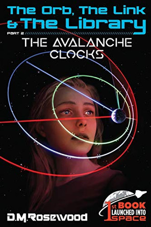 The Orb, the Link & the Library: The Avalanche Clocks D M Rosewood 9781732131439