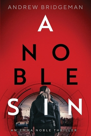 A Noble Sin: An Emma Noble Thriller Andrew Bridgeman 9781965278659
