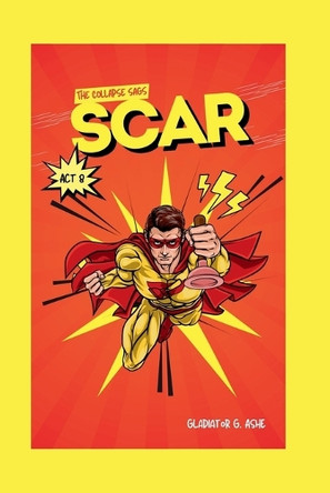 Scar: Act VIII of Eco-Exodus: The Collapse Sags Prince Myke 9798316420216