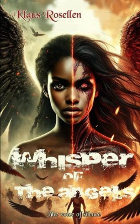 Whisper of the angels: The voice of silence Klaus Rosellen 9798317384470