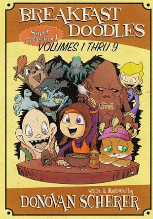 Breakfast Doodles: Volumes 1 thru 9 Donovan Scherer 9781942811152