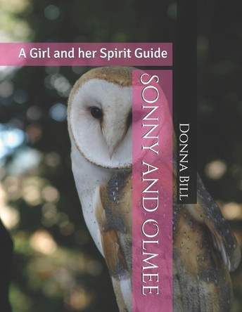 Sonny and Olmee: A Girl and her Spirit Guide Donna Bill 9798317243487