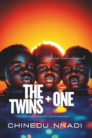 The Twins Plus One Chinedu Nnadi 9798316747139
