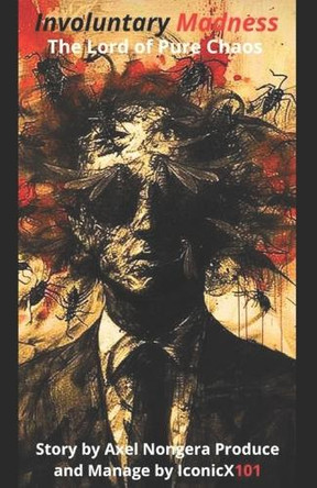 Involuntary Madness: The Lord of Pure Chaos Axel Nongera 9798315402756