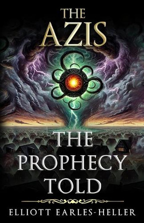 The Prophecy Told Elliott Earles-Heller 9798310723658