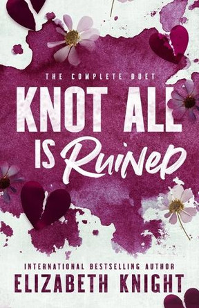 Knot All Is Ruined: The Complete Duet Elizabeth Knight 9798889580447