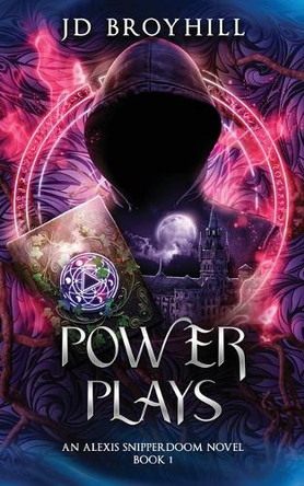 Power Plays: An Alexis Snipperdoom Novel - Book 1 Jd Broyhill 9798992673241