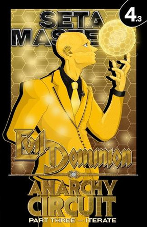 Evil Dominion: Anarchy Circuit - Part Three: ITERATE Seta Masters 9798300950972